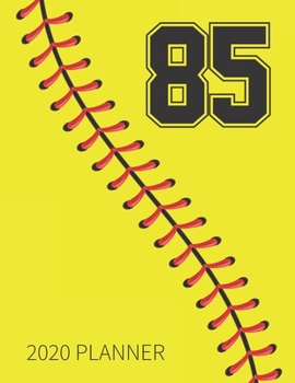 Paperback 85 2020 Planner: Softball Jersey Number 85 Eighty Five Weekly Planner Includes Daily Planner & Monthly Overview - Personal Organizer Wi Book