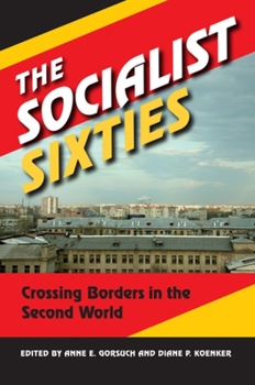 Paperback The Socialist Sixties: Crossing Borders in the Second World Book