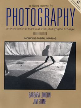 Paperback A Short Course in Photography: An Introduction to Black-And-White Photographic Technique; Including Digital Imaging Book