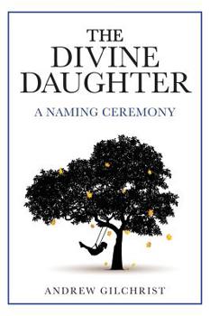 Hardcover The Divine Daughter: A Naming Ceremony Book