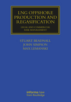 Hardcover Lng Offshore Production and Regasification: Legal and Commercial Risk Management Book