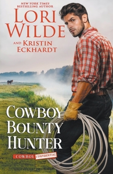Cowboy Bounty Hunter - Book #3 of the Cowboy Confidential