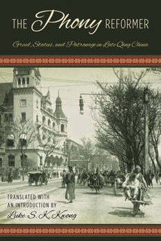 Paperback The Phony Reformer: Greed, Status, and Patronage in Late Qing China Book