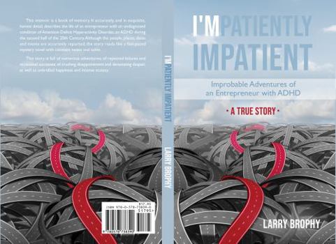 I'mPatiently Impatient: Improbable Adventures of an Entrepreneur with ADHD