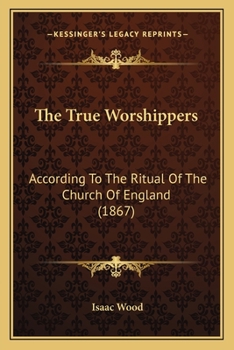 Paperback The True Worshippers: According To The Ritual Of The Church Of England (1867) Book