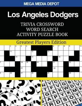 Los Angeles Dodgers Trivia Crossword Word Search Activity Puzzle Book: Greatest Players Edition