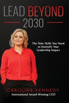 Paperback Lead Beyond 2030: The Nine Skills You Need To Intensify Your Leadership Impact Book