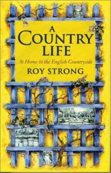 Hardcover A Country Life: At Home in the English Countryside Book