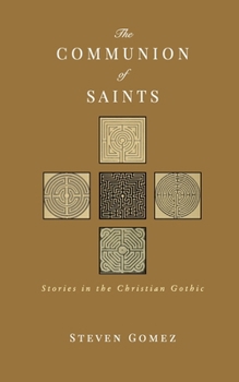 Paperback The Communion of Saints: Stories in the Christian Gothic Book