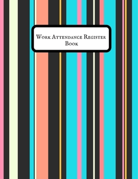 Work Attendance register Book: Simplistic Undated write in & sign in daily/weekly Register organizer | Employee entry Register Record for companies, Business & Entrepreneurs and many more