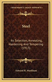 Hardcover Steel: Its Selection, Annealing, Hardening and Tempering (1913) Book