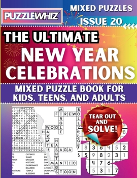 The Ultimate New Year Celebrations Mixed Puzzle Book for Kids, Teens, and Adults: 16 Types of Engaging Variety Puzzles: Word Search and Math Games (Issue 20) (The Ultimate Mixed Puzzles)