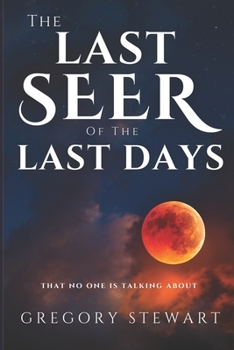 Paperback The Last Seer of the Last Days: That Nobody Is Talking About Book