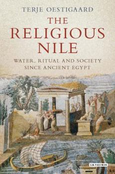 Hardcover The Religious Nile: Water, Ritual and Society Since Ancient Egypt Book