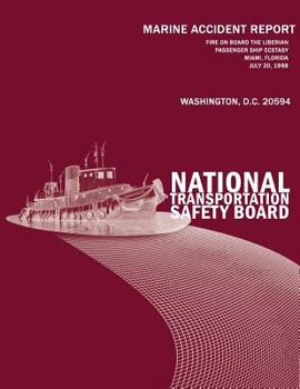Fire on Board the Liberian Passenger Ship Ecstasy Miami, Florida-July 20, 1998: Marine Accident Report Ntsb/Mar-01/01