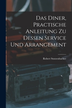 Paperback Das Diner, practische Anleitung zu dessen Service und Arrangement [German] Book