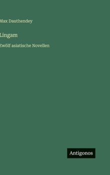 Lingam: Zwölf asiatische Novellen (German Edition)