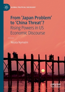 Paperback From 'Japan Problem' to 'China Threat'?: Rising Powers in Us Economic Discourse Book