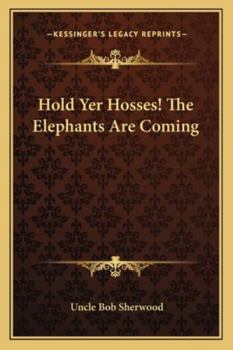 Paperback Hold Yer Hosses! The Elephants Are Coming Book