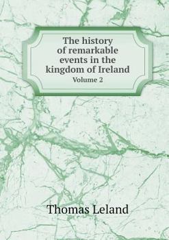 Paperback The history of remarkable events in the kingdom of Ireland Volume 2 Book