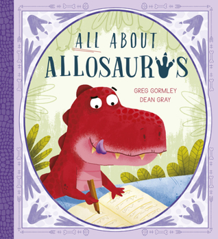 Hardcover All about Allosaurus: A Funny Prehistoric Tale about Friendship and Inclusion Book