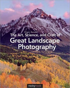 Paperback The Art, Science, and Craft of Great Landscape Photography Book
