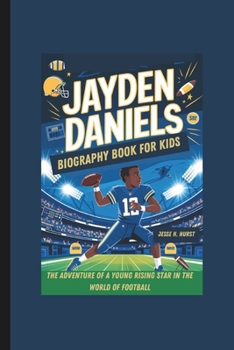 Paperback JAYDEN DANIELS Biography Book For Kids The Adventure of a Young Rising Star in the World of Football Book