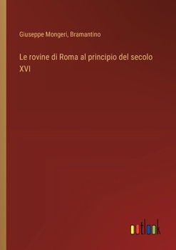 Paperback Le rovine di Roma al principio del secolo XVI [Italian] Book