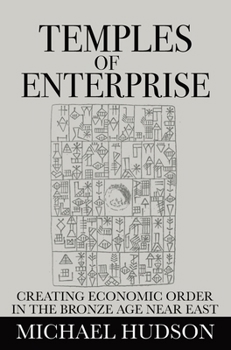 Hardcover Temples of Enterprise: Creating Economic Order in the Bronze Age Near East Book