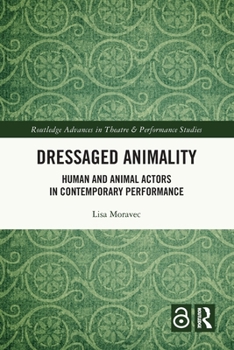 Paperback Dressaged Animality: Human and Animal Actors in Contemporary Performance Book