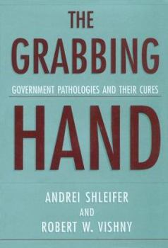 Hardcover The Grabbing Hand: Government Pathologies and Their Cures Book