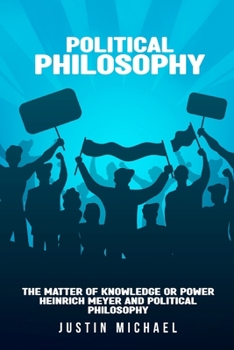 Paperback The matter of knowledge or power Heinrich Meyer and political philosophy Book