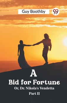 Paperback A Bid for Fortune Or, Dr. Nikola's Vendetta Part II Book