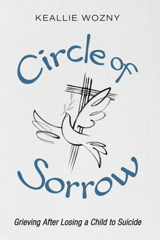 Hardcover Circle of Sorrow: Grieving After Losing a Child to Suicide Book