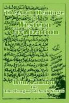 Paperback The Arab Heritage of Western Civilization Book