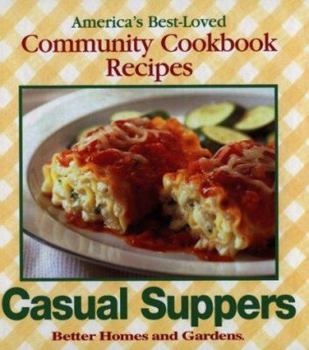 Hardcover Better Homes and Gardens Casual Suppers: America's Best-Loved Community Cookbook Recipes Book