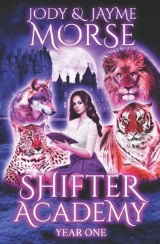 Shifter Academy: Year One - Book #1 of the Shifter Academy