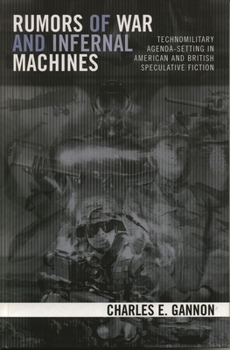 Paperback Rumors of War and Infernal Machines: Technomilitary Agenda-setting in American and British Speculative Fiction Book