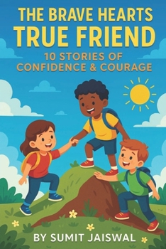 Paperback The Brave Hearts True Friend 10 Stories Of Confidence & Courage Book