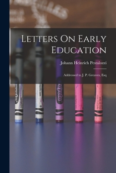 Paperback Letters On Early Education: Addressed to J. P. Greaves, Esq Book