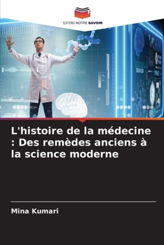 Paperback L'histoire de la médecine: Des remèdes anciens à la science moderne [French] Book