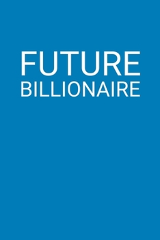 Paperback Future Billionaire Meme Notebook: Blank Lined Journal (Best Startup Founder Gift): 6 x 9 inches // 120 Lined Blank Pages // College Ruled Book