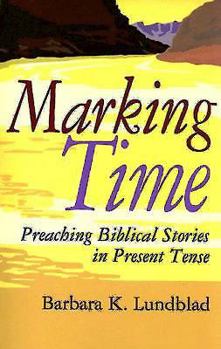 Paperback Marking Time: Preaching Biblical Stories in Present Tense Book