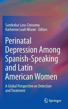 Perinatal Depression among Spanish-Speaking and Latin American Women: A Global Perspective on Detection and Treatment