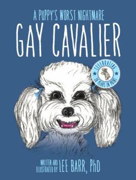 Paperback Gay Cavalier: A Puppy's Worst Nightmare Book