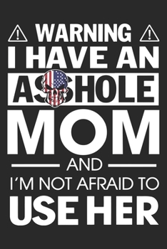 Warning i have an asshole mom and i'm not afraid to use her: Paperback Book With Prompts About What I Love About Mom/ Mothers Day/ Birthday Gifts From Son/Daughter