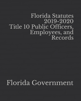Florida Statutes 2019-2020 Title 10 Public Officers, Employees, and Records