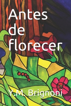 Paperback Antes de florecer: Cuentos para adolescentes y adultos [Spanish] Book