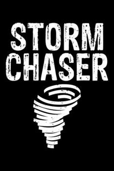 Storm Chaser: Awesome Storm Chaser Tornado Chasing Blank Composition Notebook for Journaling & Writing (120 Lined Pages, 6" x 9")