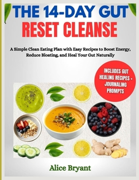 Paperback The 14-Day Gut Reset Cleanse: A Simple Clean Eating Plan with Easy Recipes to Boost Energy, Reduce Bloating, and Heal Your Gut Naturally Book